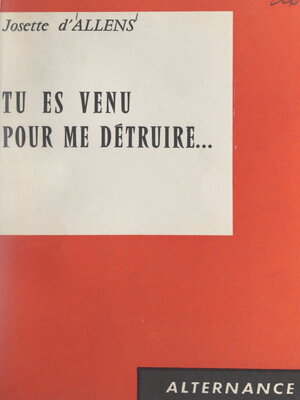 cover image of Tu es venu pour me détruire...